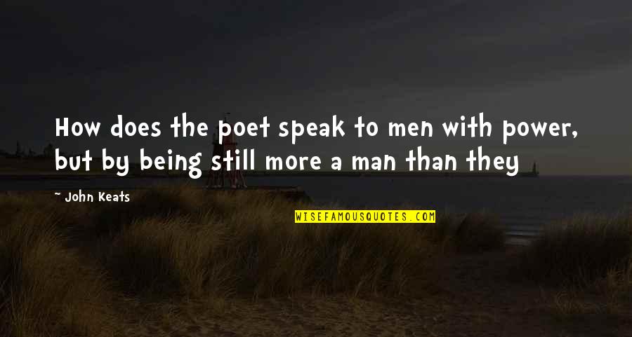 El Rubio Quotes By John Keats: How does the poet speak to men with