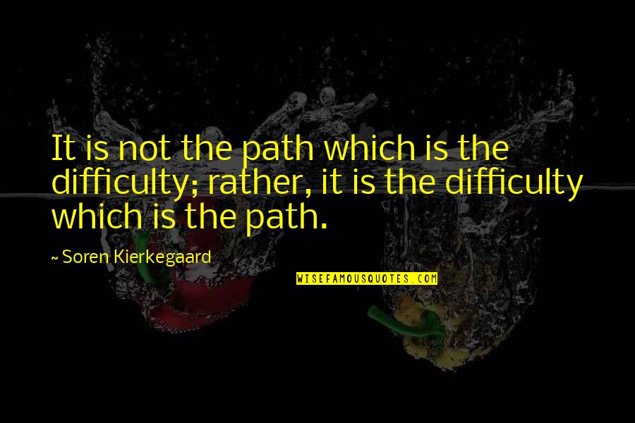 El Sancho Quotes By Soren Kierkegaard: It is not the path which is the