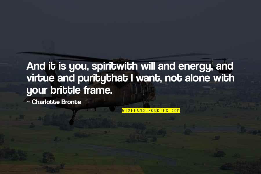 El Santo Quotes By Charlotte Bronte: And it is you, spiritwith will and energy,