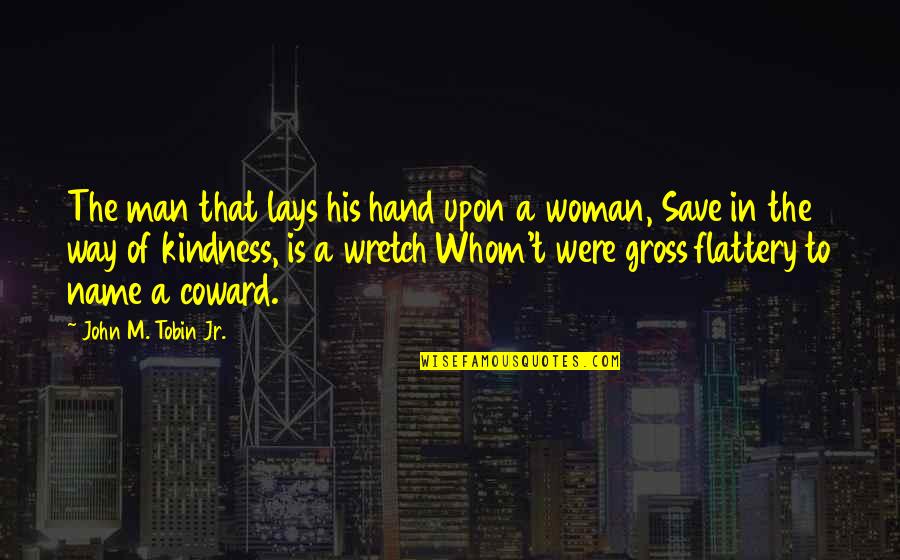 El Se Or De Los Anillos Quotes By John M. Tobin Jr.: The man that lays his hand upon a