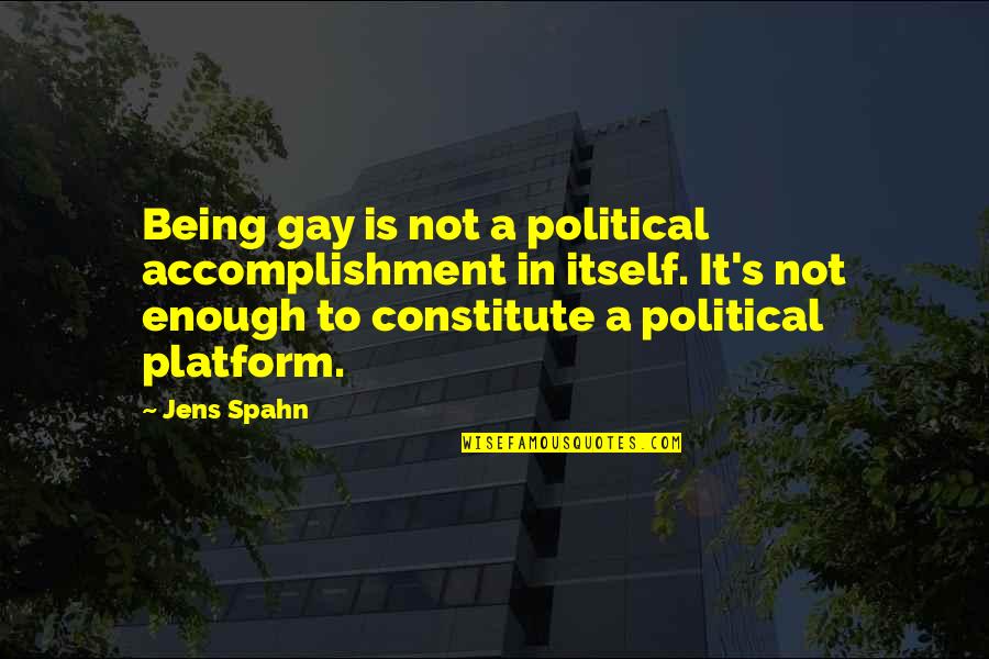 El Secuestro Quotes By Jens Spahn: Being gay is not a political accomplishment in
