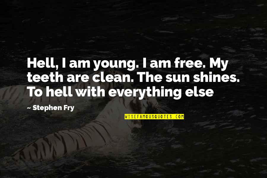 El Secuestro Quotes By Stephen Fry: Hell, I am young. I am free. My El Secuestro Quotes By Stephen Fry: Hell, I am young. I am free. My