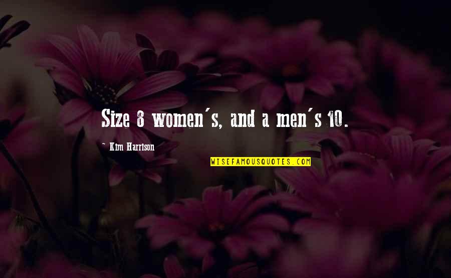 El Sentido De La Vida Quotes By Kim Harrison: Size 8 women's, and a men's 10.