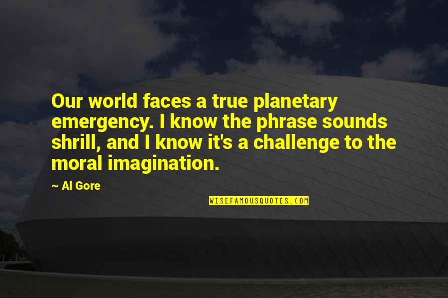 El Sheriff Pelicula Quotes By Al Gore: Our world faces a true planetary emergency. I El Sheriff Pelicula Quotes By Al Gore: Our world faces a true planetary emergency. I