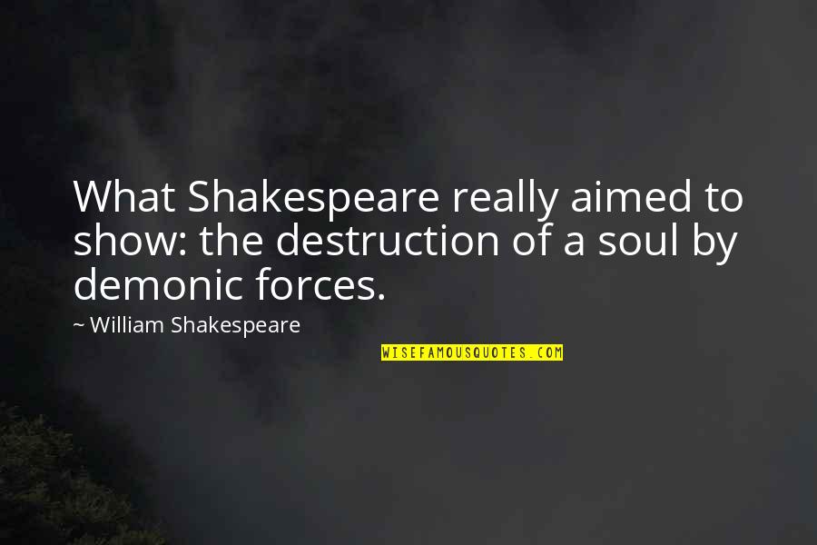 El Tiempo Se Encarga Quotes By William Shakespeare: What Shakespeare really aimed to show: the destruction