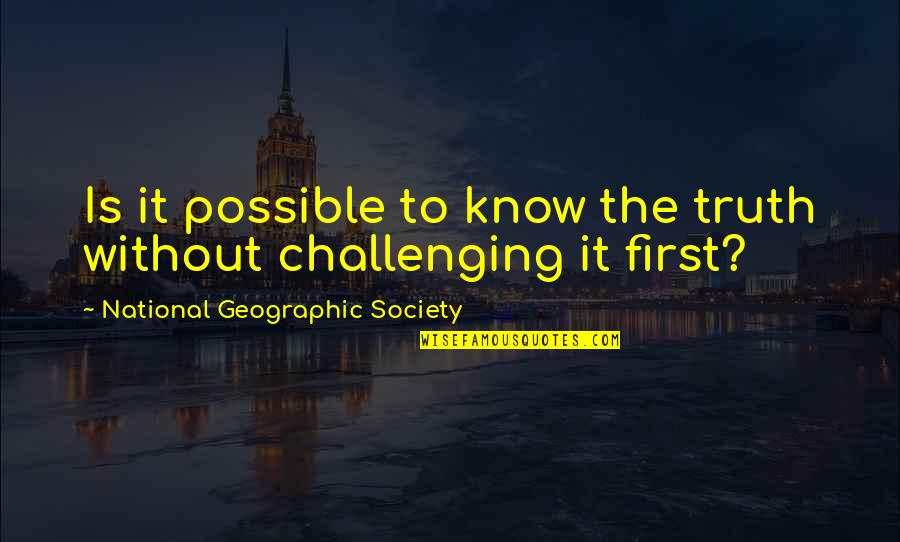 El Tunel Sabato Quotes By National Geographic Society: Is it possible to know the truth without