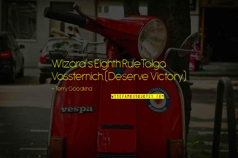 El Ultimo Regalo Quotes By Terry Goodkind: Wizard's Eighth RuleTalga Vassternich.(Deserve Victory)
