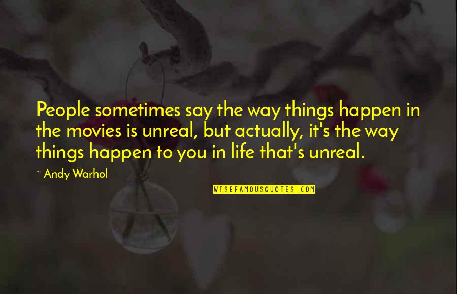 El Viejo Amargo Quotes By Andy Warhol: People sometimes say the way things happen in El Viejo Amargo Quotes By Andy Warhol: People sometimes say the way things happen in