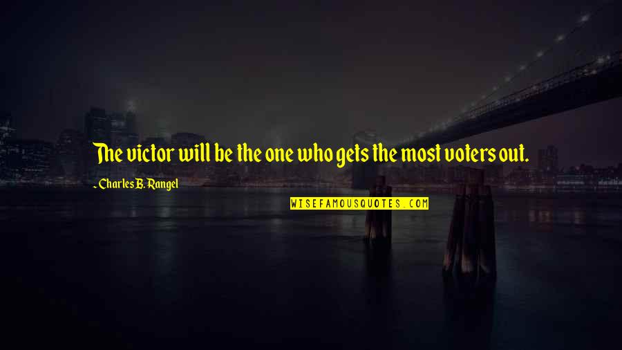 Ela Regents Quotes By Charles B. Rangel: The victor will be the one who gets
