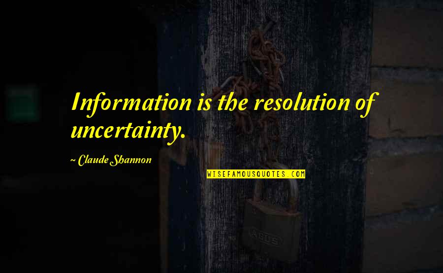 Elaboracion De Queso Quotes By Claude Shannon: Information is the resolution of uncertainty. Elaboracion De Queso Quotes By Claude Shannon: Information is the resolution of uncertainty.