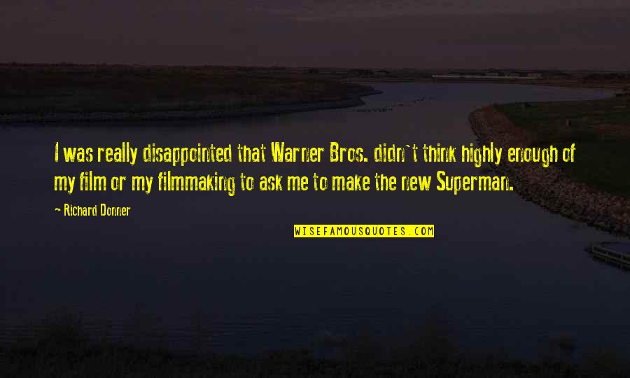 Elaborare Quotes By Richard Donner: I was really disappointed that Warner Bros. didn't