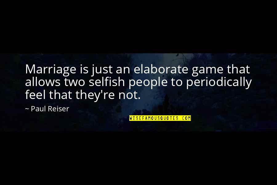 Elaborate Quotes By Paul Reiser: Marriage is just an elaborate game that allows Elaborate Quotes By Paul Reiser: Marriage is just an elaborate game that allows