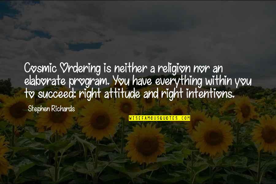 Elaborate Quotes By Stephen Richards: Cosmic Ordering is neither a religion nor an Elaborate Quotes By Stephen Richards: Cosmic Ordering is neither a religion nor an