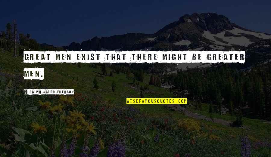 Elaborate Wedding Quotes By Ralph Waldo Emerson: Great men exist that there might be greater