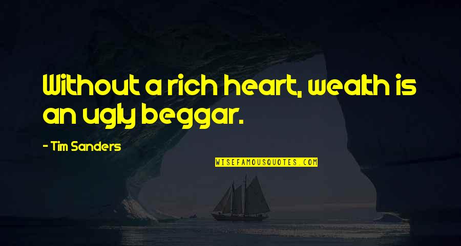 Elaborate Wedding Quotes By Tim Sanders: Without a rich heart, wealth is an ugly