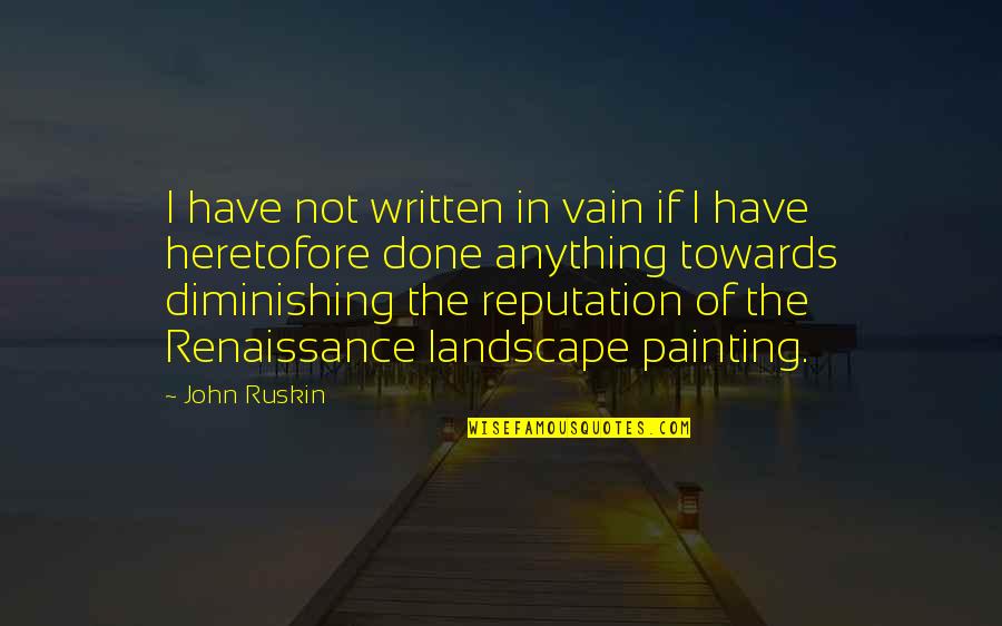 Elaborateness Quotes By John Ruskin: I have not written in vain if I