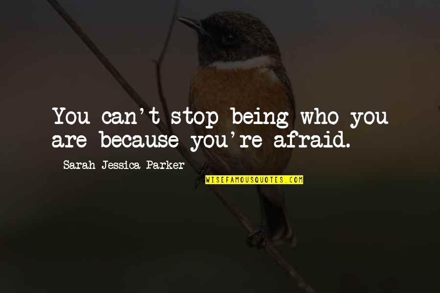 Elaborateness Quotes By Sarah Jessica Parker: You can't stop being who you are because