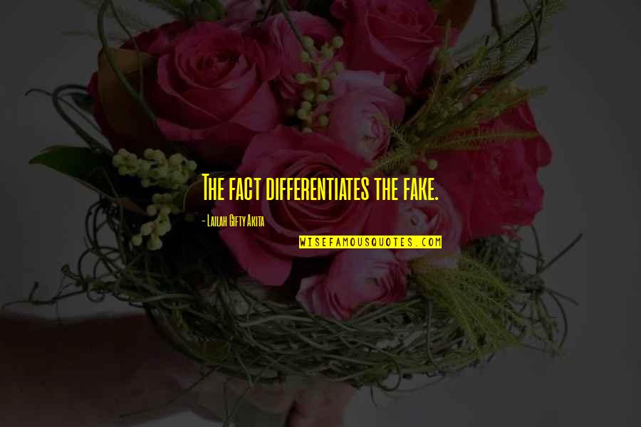 Elaboration In Writing Quotes By Lailah Gifty Akita: The fact differentiates the fake.