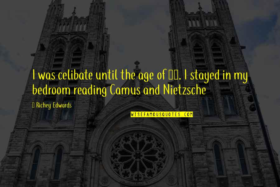 Elaboration Quotes By Richey Edwards: I was celibate until the age of 21.