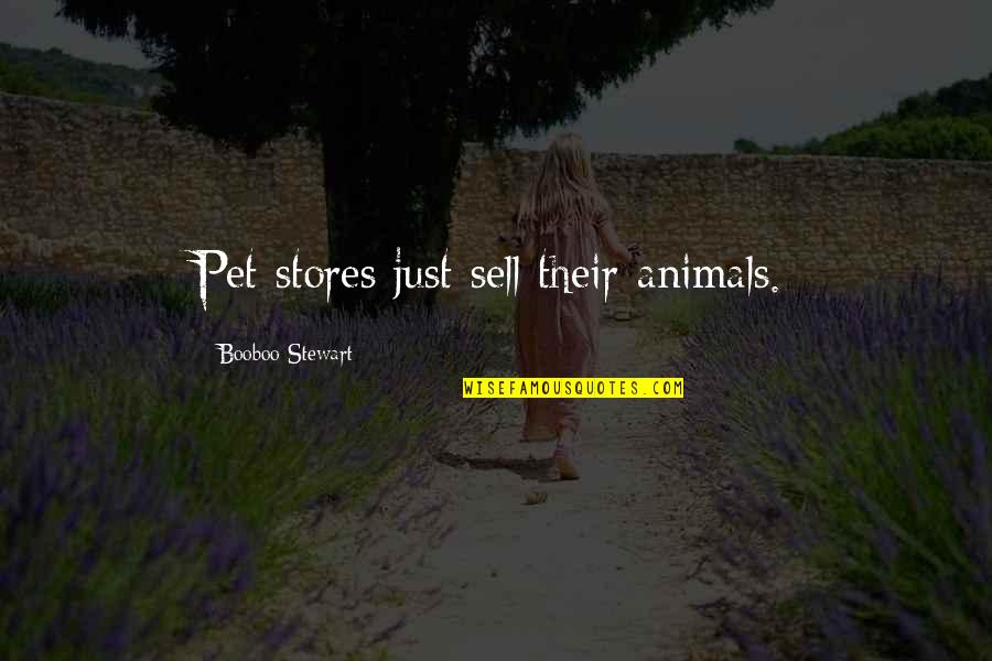 Elaborator Quotes By Booboo Stewart: Pet stores just sell their animals.