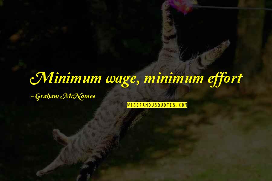Eladio Dieste Quotes By Graham McNamee: Minimum wage, minimum effort