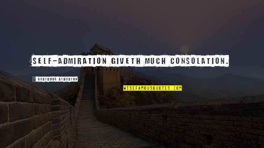 Eladrin Elves Quotes By Gertrude Atherton: Self-admiration giveth much consolation. Eladrin Elves Quotes By Gertrude Atherton: Self-admiration giveth much consolation.