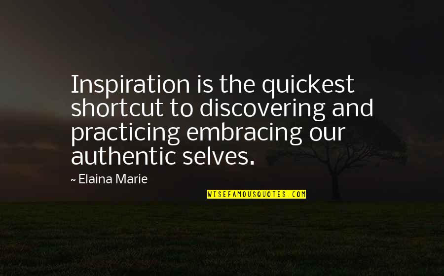 Elaina Quotes By Elaina Marie: Inspiration is the quickest shortcut to discovering and