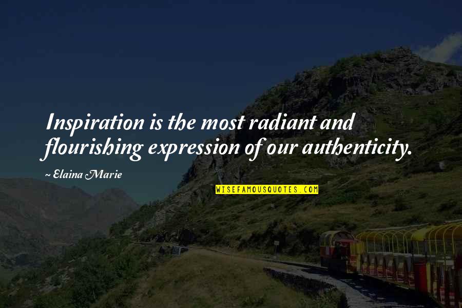 Elaina Quotes By Elaina Marie: Inspiration is the most radiant and flourishing expression