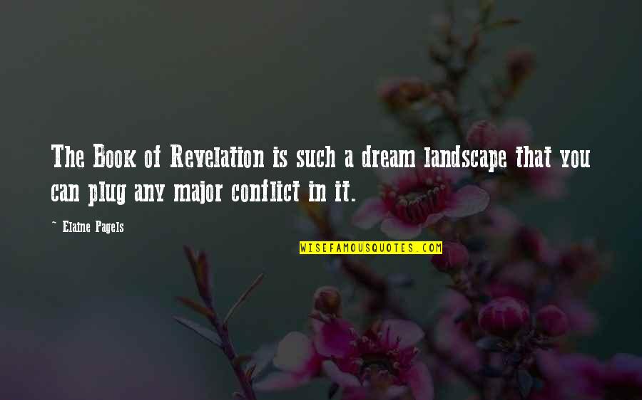 Elaine Pagels Quotes By Elaine Pagels: The Book of Revelation is such a dream