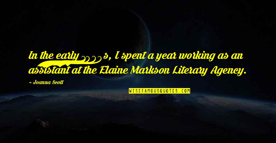 Elaine Quotes By Joanna Scott: In the early 1980s, I spent a year