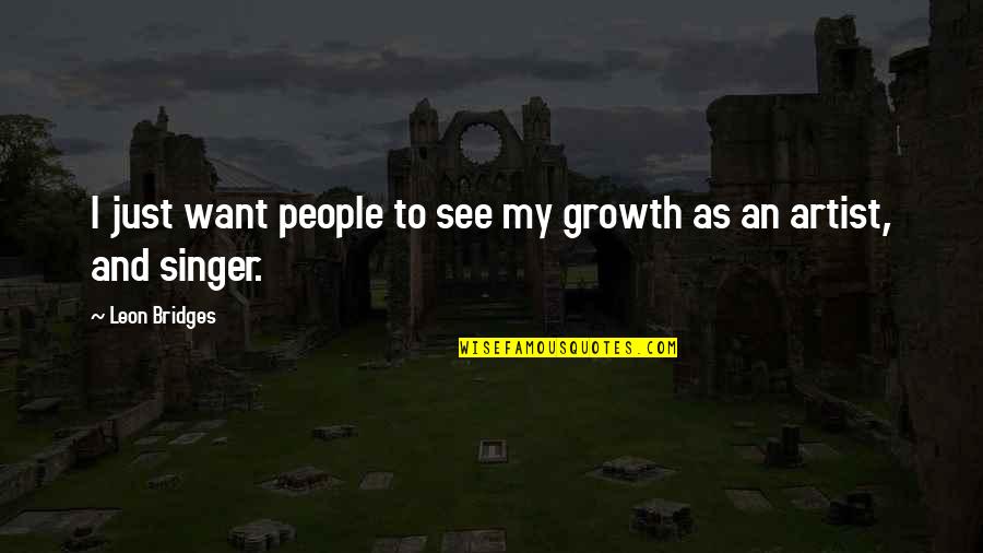 Elan Stock Quote Quotes By Leon Bridges: I just want people to see my growth