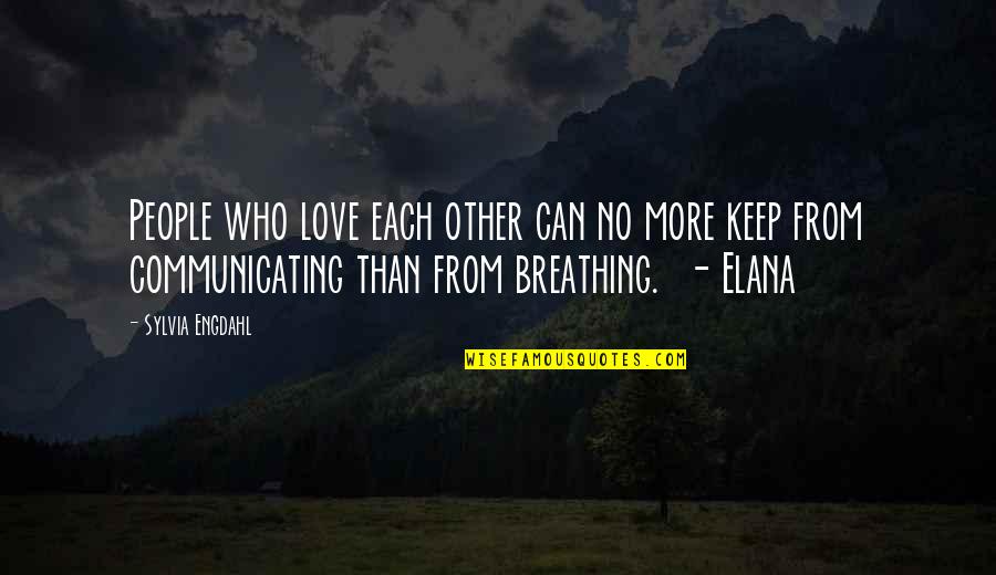 Elana Quotes By Sylvia Engdahl: People who love each other can no more