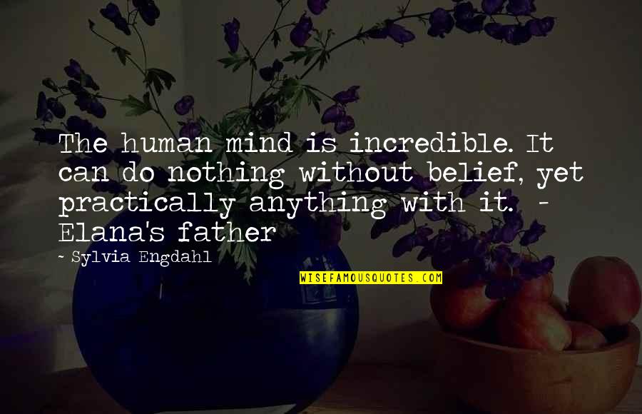 Elana Quotes By Sylvia Engdahl: The human mind is incredible. It can do