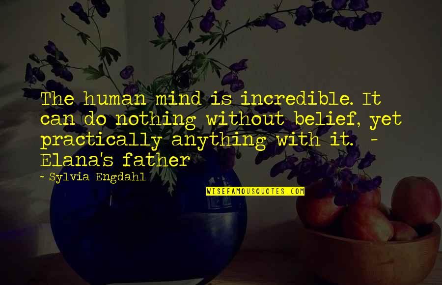 Elana's Quotes By Sylvia Engdahl: The human mind is incredible. It can do Elana's Quotes By Sylvia Engdahl: The human mind is incredible. It can do