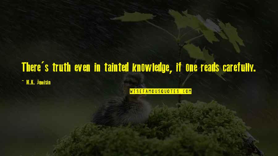 Elanel Quotes By N.K. Jemisin: There's truth even in tainted knowledge, if one