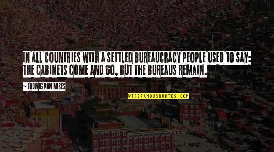 Elangomat Quotes By Ludwig Von Mises: In all countries with a settled bureaucracy people Elangomat Quotes By Ludwig Von Mises: In all countries with a settled bureaucracy people