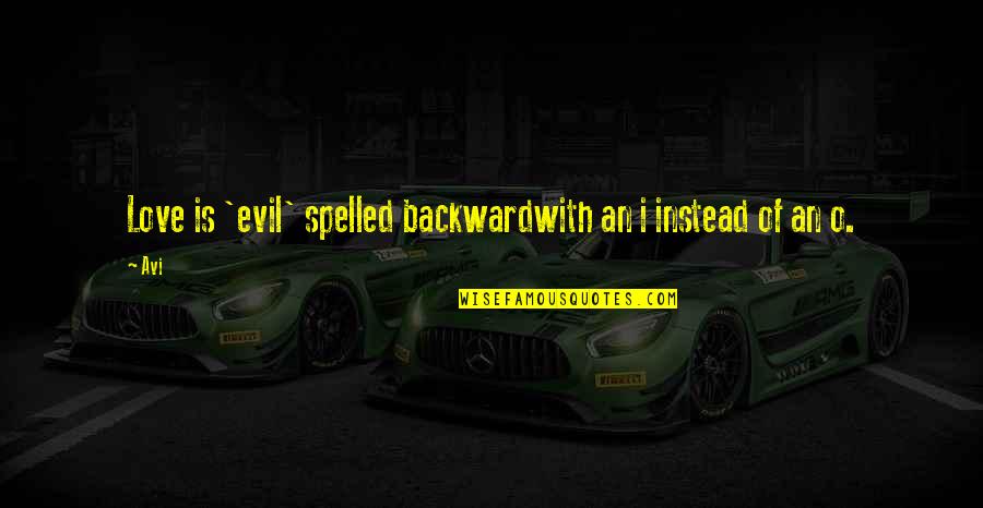 Elantra Car Quotes By Avi: Love is 'evil' spelled backwardwith an i instead