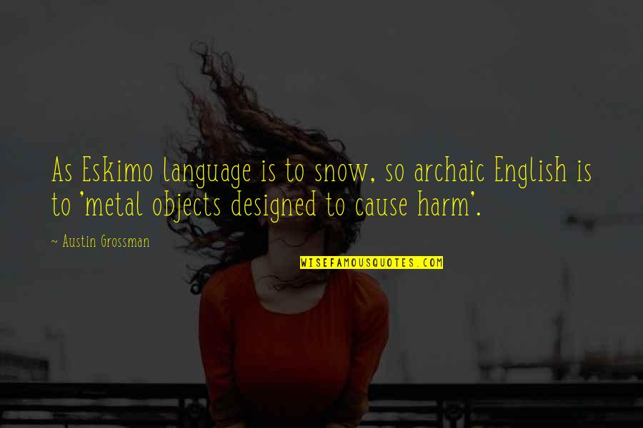 Elantris Summary Quotes By Austin Grossman: As Eskimo language is to snow, so archaic