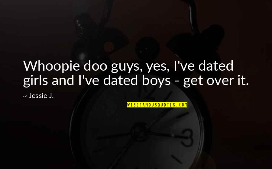 Elapse Crossword Quotes By Jessie J.: Whoopie doo guys, yes, I've dated girls and