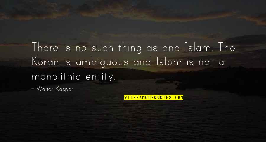 Elapsing Shooting Quotes By Walter Kasper: There is no such thing as one Islam.