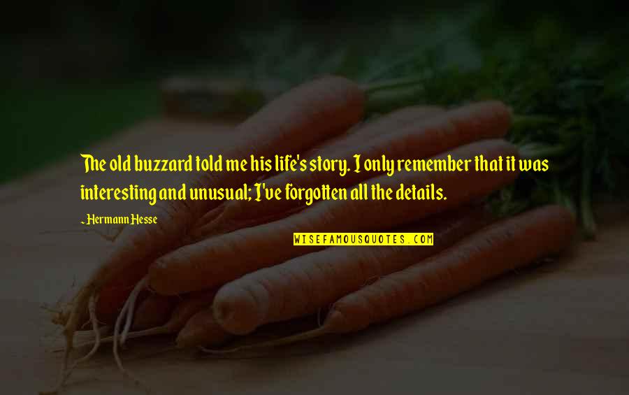 Elaraby Quotes By Hermann Hesse: The old buzzard told me his life's story.