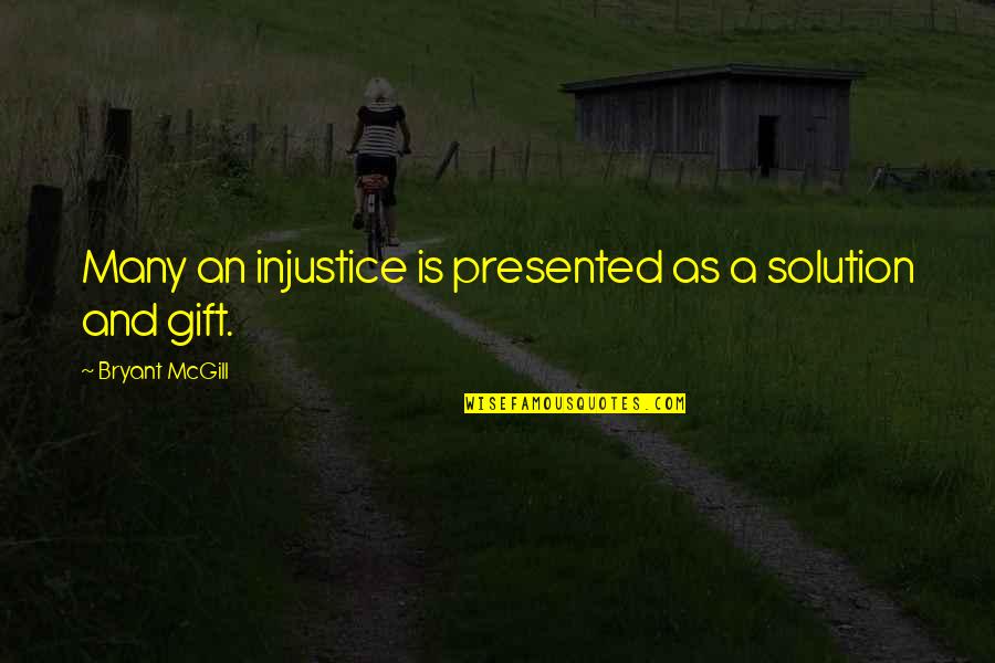 Elasticalert Quotes By Bryant McGill: Many an injustice is presented as a solution
