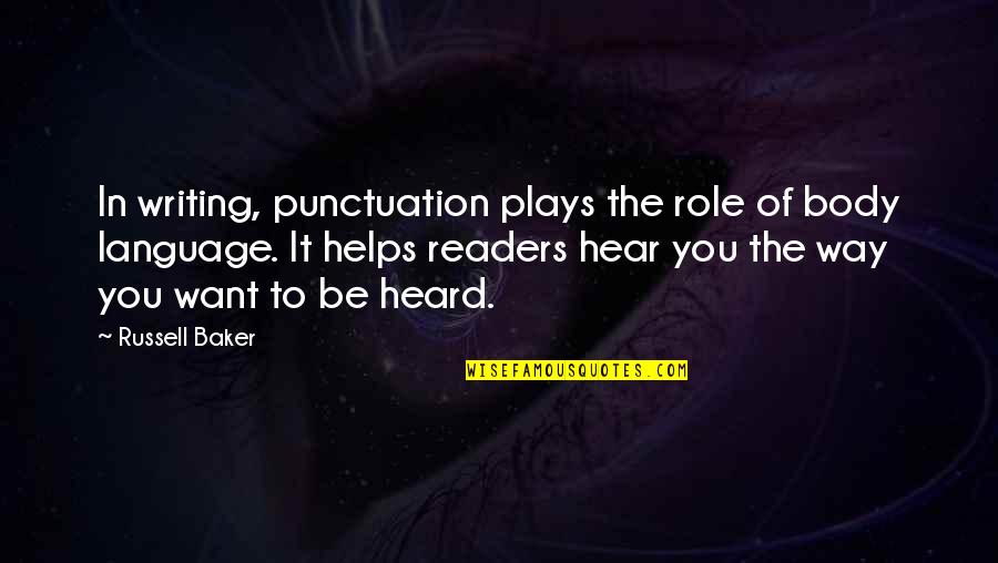 Elastick Quotes By Russell Baker: In writing, punctuation plays the role of body