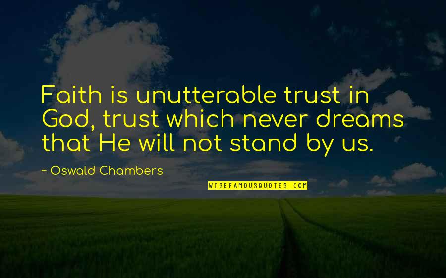 Elasticos Textiles Quotes By Oswald Chambers: Faith is unutterable trust in God, trust which