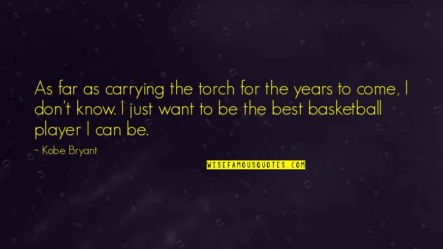 Elastine Quotes By Kobe Bryant: As far as carrying the torch for the