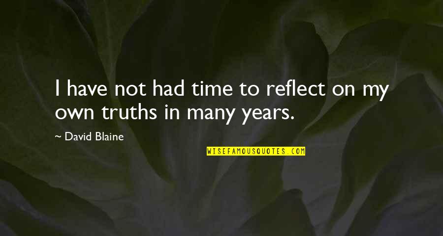Elated Means Quotes By David Blaine: I have not had time to reflect on