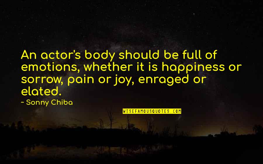 Elated Quotes By Sonny Chiba: An actor's body should be full of emotions, Elated Quotes By Sonny Chiba: An actor's body should be full of emotions,