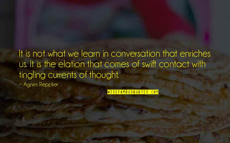 Elation Quotes By Agnes Repplier: It is not what we learn in conversation