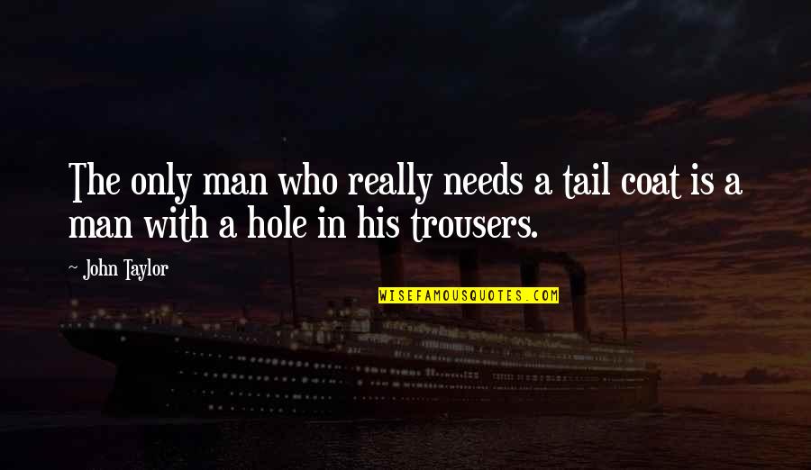 Elations Emr Quotes By John Taylor: The only man who really needs a tail