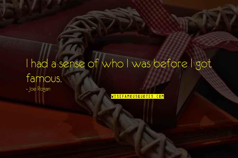 Elattrache Neal S Quotes By Joe Rogan: I had a sense of who I was